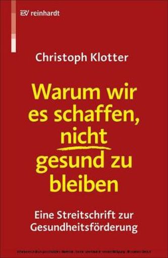 Warum wir es schaffen, nicht gesund zu bleiben