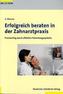 Erfolgreich beraten in der Zahnarztpraxis, m. CD-ROM