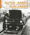 Autos - Arbeit - Ausländer