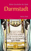 Kleine Geschichte der Stadt Darmstadt