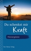 Du schenkst mir Kraft