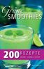 Grüne Smoothies - 200 Rezepte
