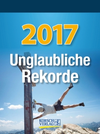 Unglaubliche Rekorde 2017