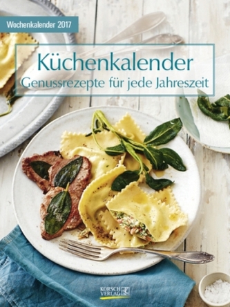 Küchenkalender - Genussrezepte für jede Jahreszeit 2017