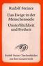 Das Ewige in der Menschenseele. Unsterblichkeit und Freiheit