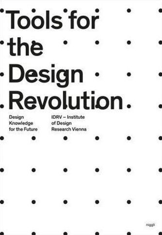 Tools for the Design Revolution. Design Knowledge for the Future.
