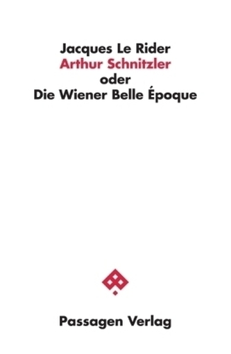 Arthur Schnitzler oder Die Wiener Belle Époque