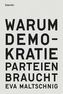 Warum Demokratie Parteien braucht