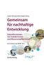 Gemeinsam für nachhaltige Entwicklung. Zukunftsvisionen von Schüler/innen und Wissenschaftler/innen