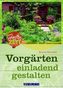 Vorgärten einladend gestalten