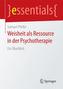Weisheit als Ressource in der Psychotherapie