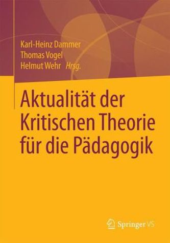 Zur Aktualität der Kritischen Theorie für die Pädagogik