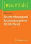 Kostenrechnung und Kostenmanagement für Ingenieure