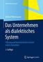 Das Unternehmen als dialektisches System