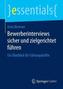 Bewerberinterviews sicher und zielgerichtet führen