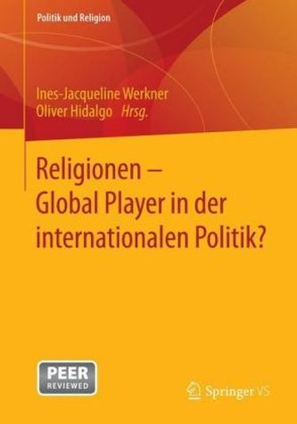 Religionen - Global Player in der internationalen Politik? Religionen - Global Player in der internationalen Politik?