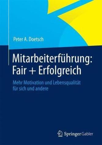 Mitarbeiterführung: Fair + Erfolgreich Mitarbeiterführung: Fair + Erfolgreich