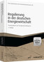 Regulierung in der deutschen Energiewirtschaft - inkl. Arbeitshilfen online