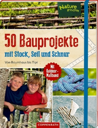 50 Bauprojekte mit Stock, Seil und Schnur