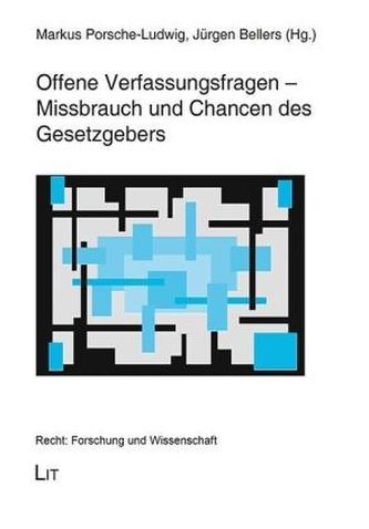 Offene Verfassungsfragen - Missbrauch und Chancen des Gesetzgebers