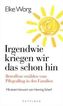 Irgendwie kriegen wir das schon hin ...