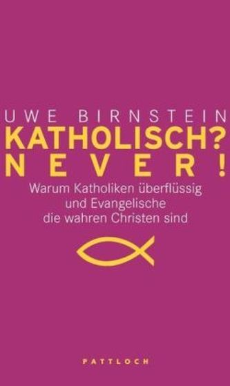 Katholisch? Never! / Evangelisch? Never!