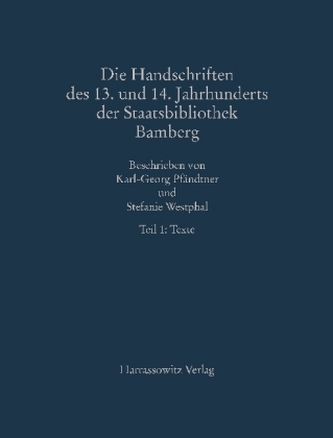 Die Handschriften des 13. und 14. Jahrhunderts der Staatsbibliothek Bamberg mit Nachträgen von Handschriften und Fragmenten des