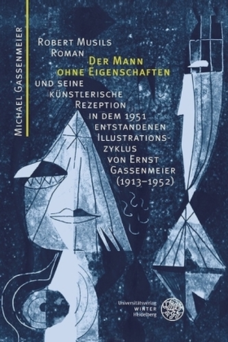 Robert Musils Roman 'Der Mann ohne Eigenschaften' und seine künstlerische Rezeption in dem 1951 entstandenen Illustrationszyklus