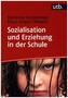 Sozialisation und Erziehung in der Schule