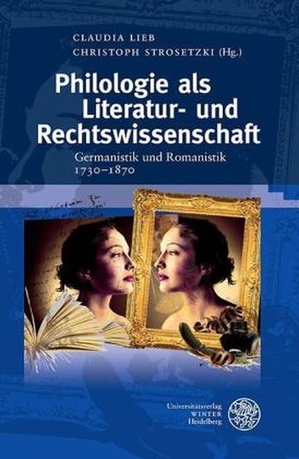 Philologie als Literatur- und Rechtswissenschaft