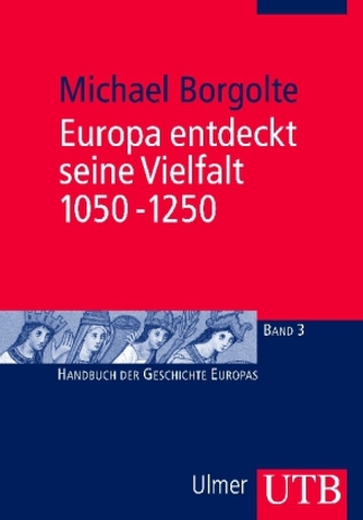 Europa entdeckt seine Vielfalt 1050-1250