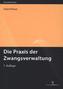 Die Praxis der Zwangsverwaltung