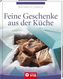 Feine Geschenke aus der Küche