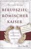 Berufsziel: Römischer Kaiser
