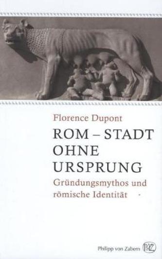Rom - Stadt ohne Ursprung