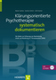Klärungsorientierte Psychotherapie systematisch dokumentieren, m. CD-ROM