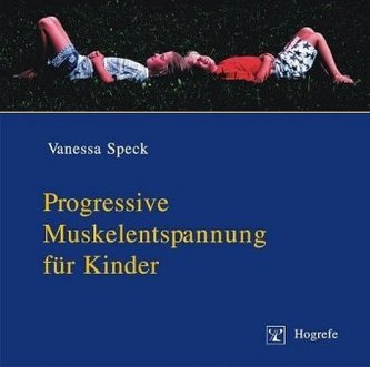 Progressive Muskelentspannung für Kinder, 1 Audio-CD Progressive Muskelentspannung für Kinder, 1 Audio-CD