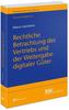 Rechtliche Betrachtung des Vertriebs und der Weitergabe digitaler Güter