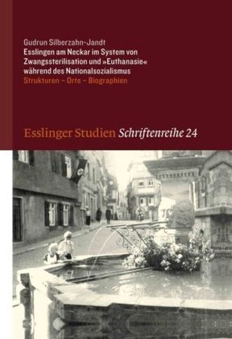 Esslingen am Neckar im System von Zwangssterilisation und 'Euthanasie' während des Nationalsozialismus