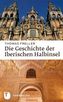 Die Geschichte der Iberischen Halbinsel