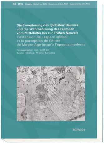 Die Erweiterung des 'globalen' Raumes und die Wahrnehmung des Fremden vom Mittelalter bis zur Frühen Neuzeit. L'extension de l'e