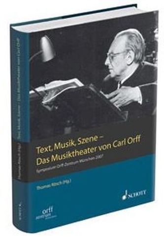 Text, Musik, Szene - Das Musiktheater von Carl Orff