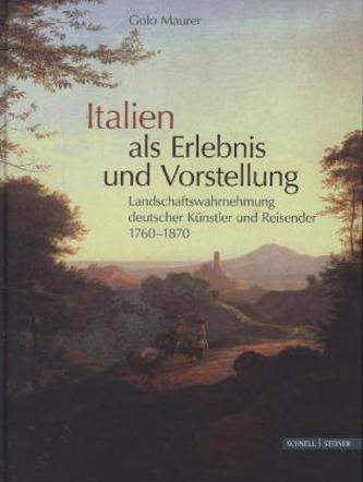 Italien als Erlebnis und Vorstellung