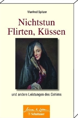 Nichtstun, Flirten, Küssen und andere Leistungen des Gehirns