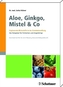 Aloe, Ginkgo, Mistel & Co