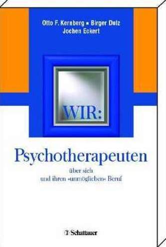 WIR: Psychotherapeuten über sich und ihren 'unmöglichen' Beruf