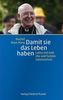 Damit sie das Leben haben