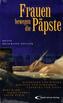 Frauen bewegen die Päpste