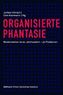 Organisierte Phantasie