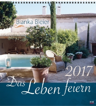 Das Leben feiern 2017 - Wandkalender